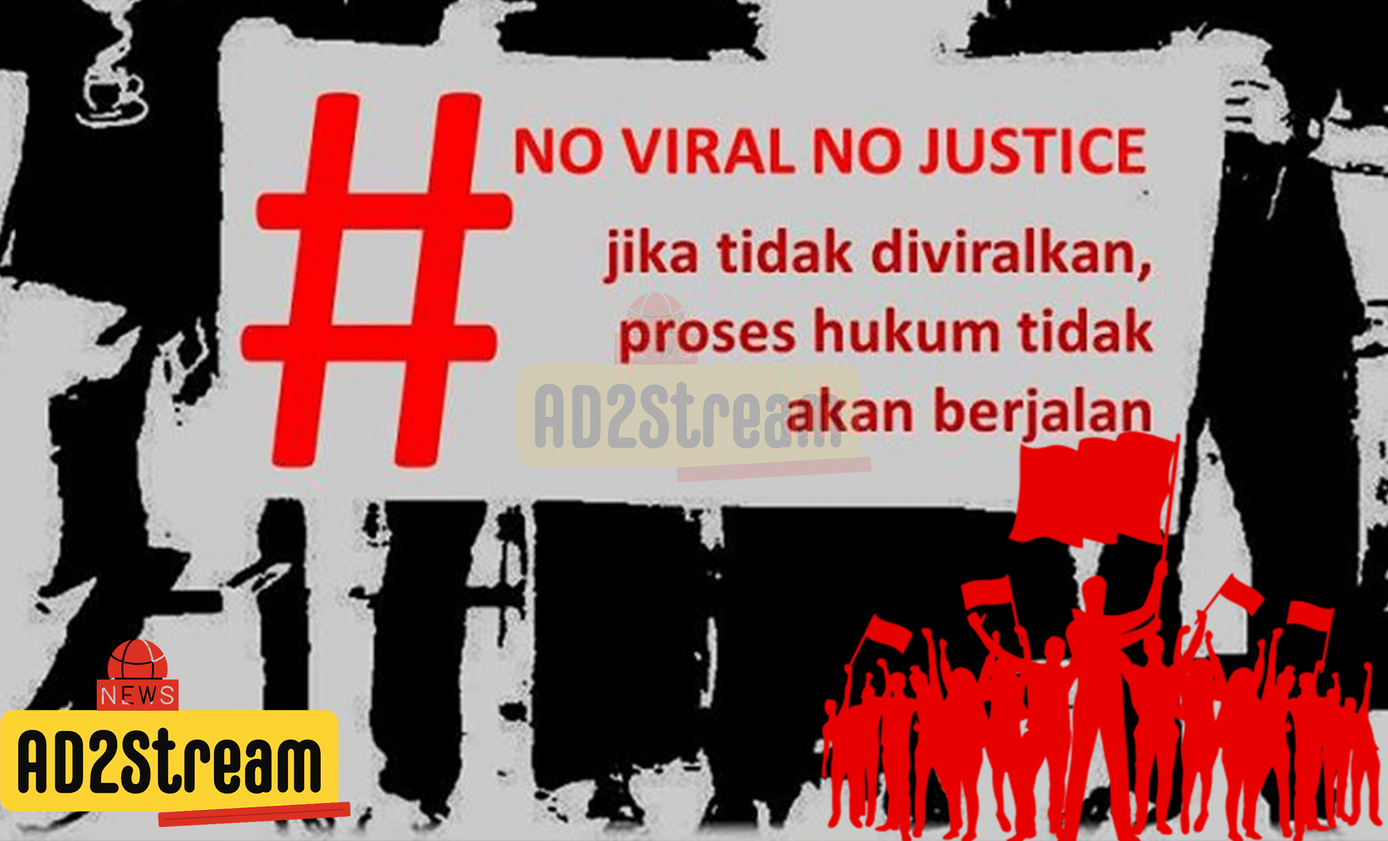 No Viral, No Justice Keadilan di Era Digital Saat Ini